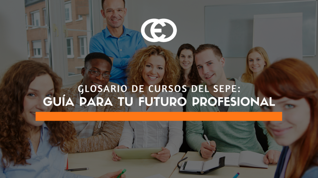 Glosario de cursos SEPE: Guía para tu futuro profesional - CEO - Centro ...