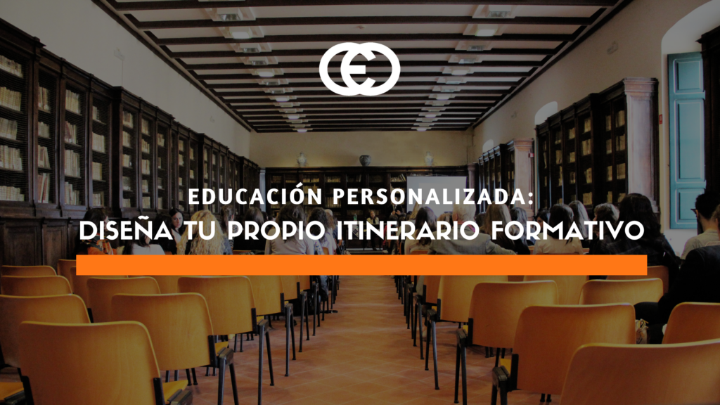 Educación personalizada: Diseña tu propio itinerario formativo