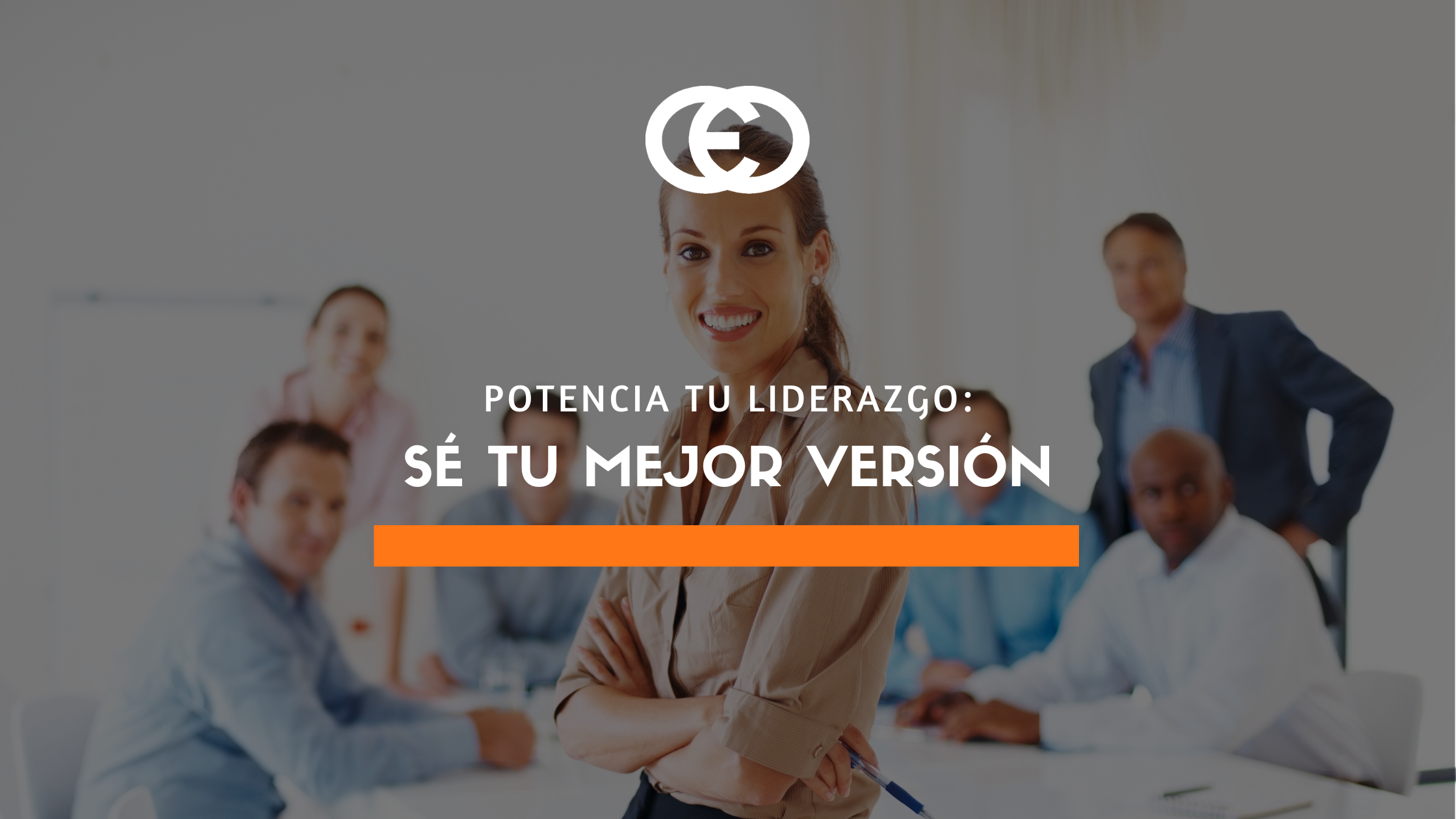 Potencia tu liderazgo: sé tu mejor versión