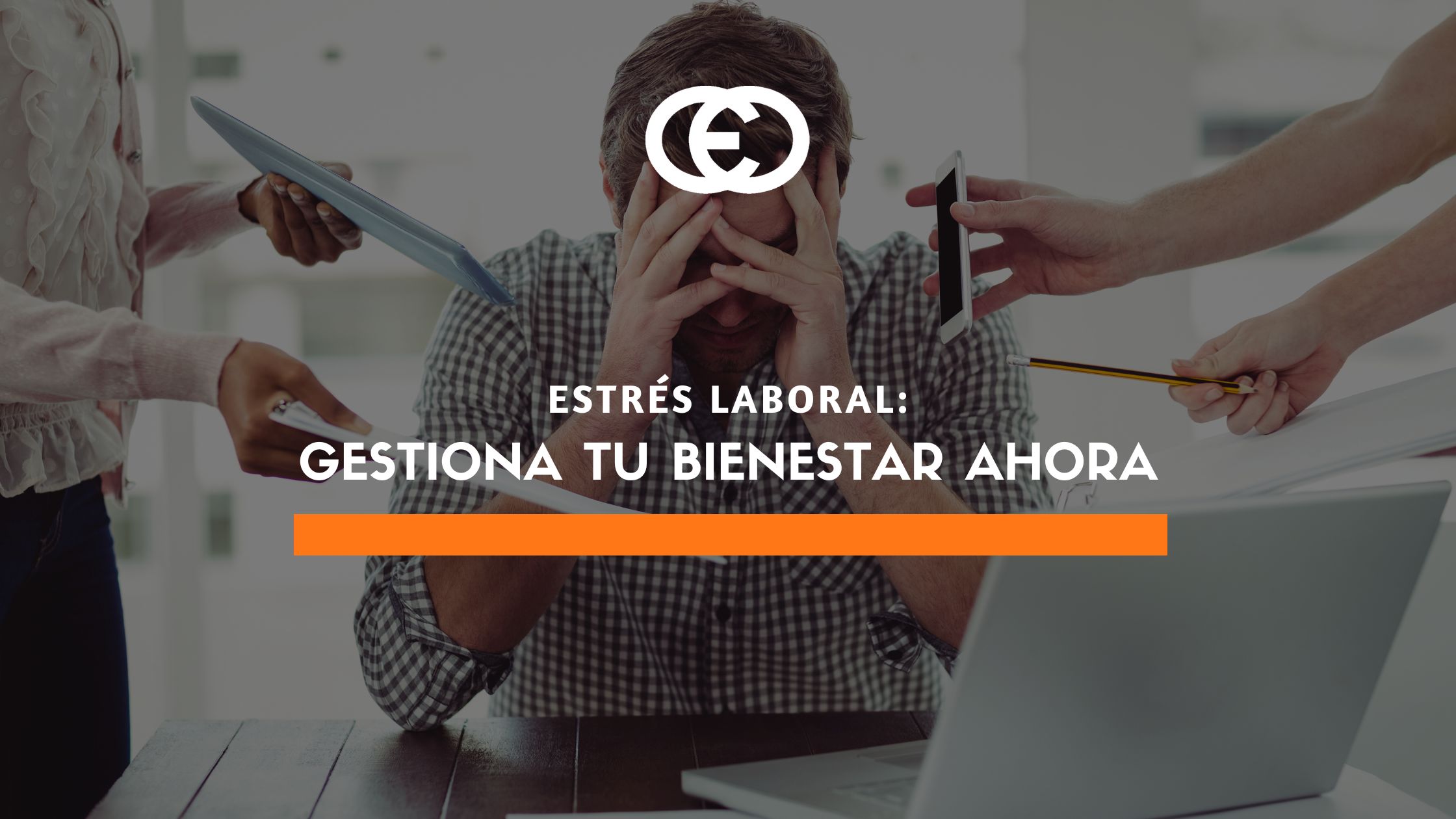 Estrés laboral gestiona tu bienestar ahora